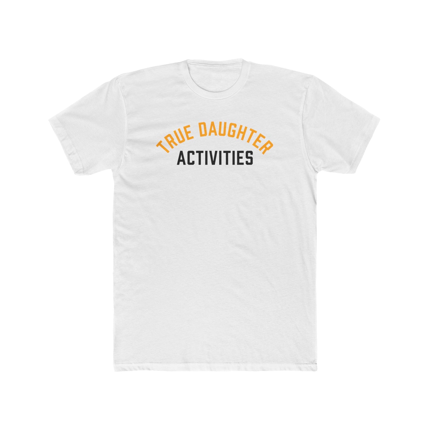 True Daughter Activities Tee